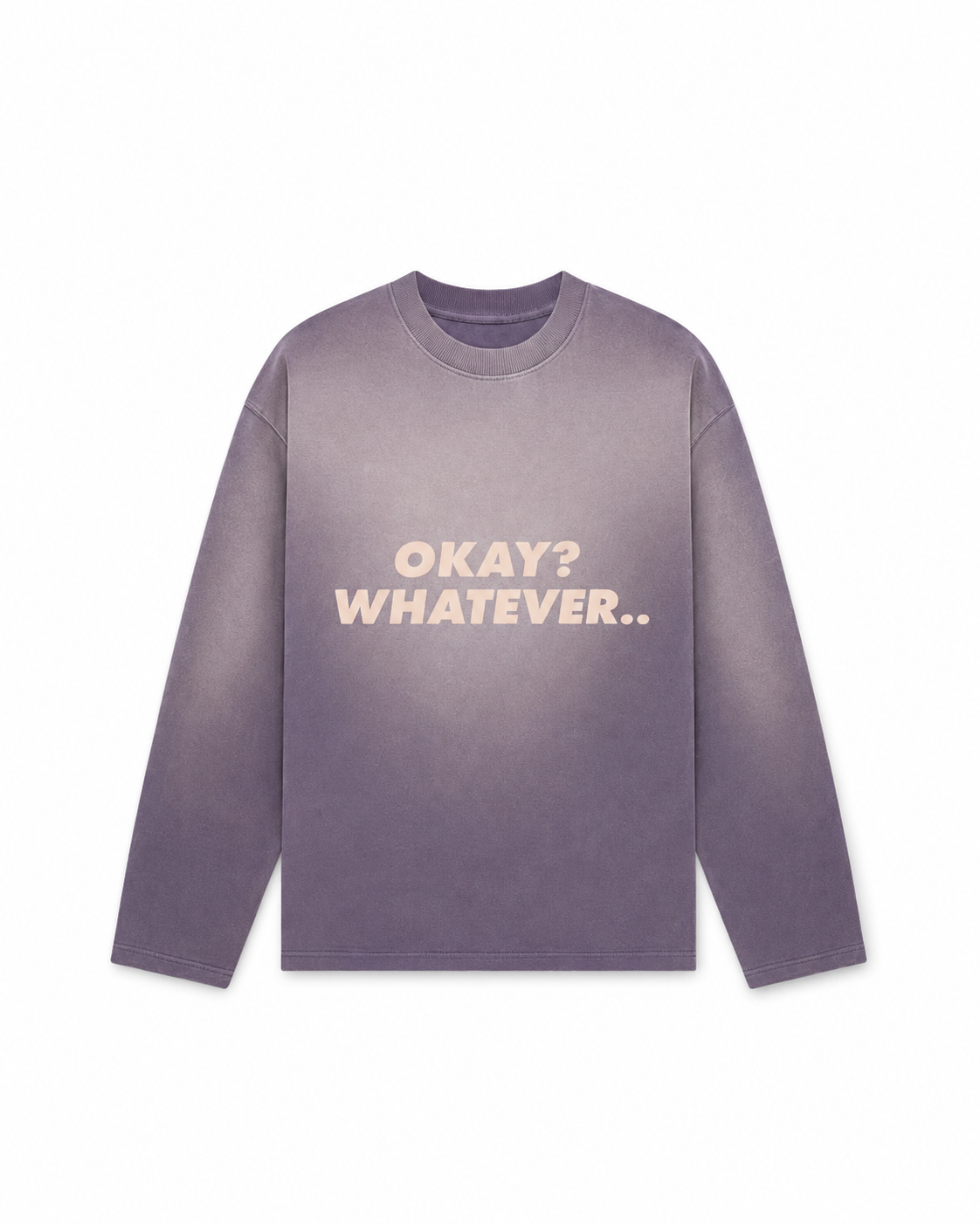 Okay? Whatever.. purple sunfaded longsleeve