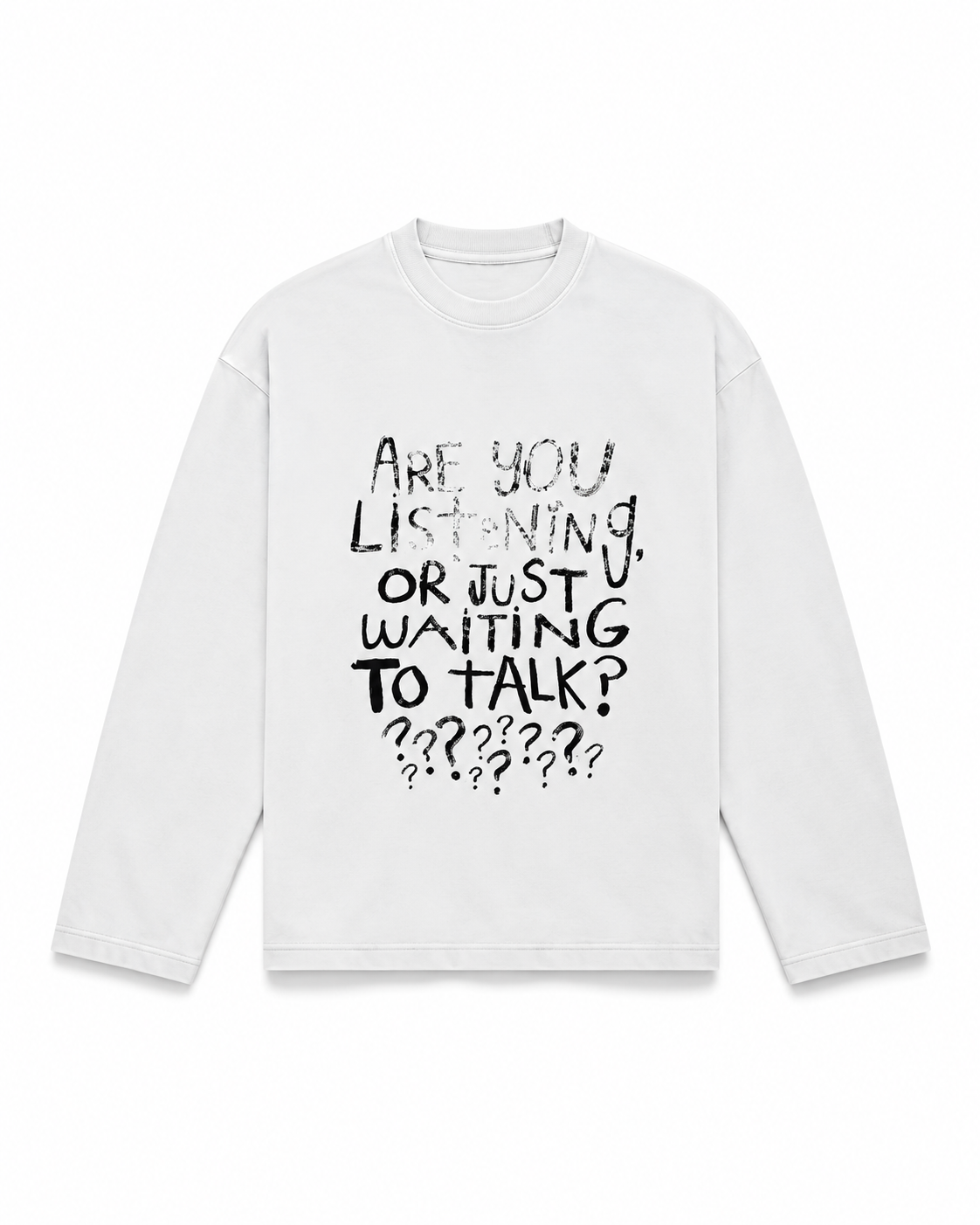 Are you listening??? ivory mist longsleeve