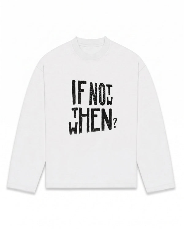 Then when? longsleeve