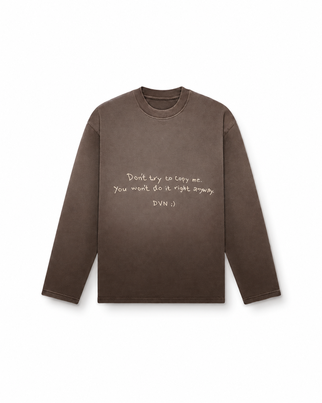 Don’t try to copy me ;) longsleeve sunfaded chocolate brown