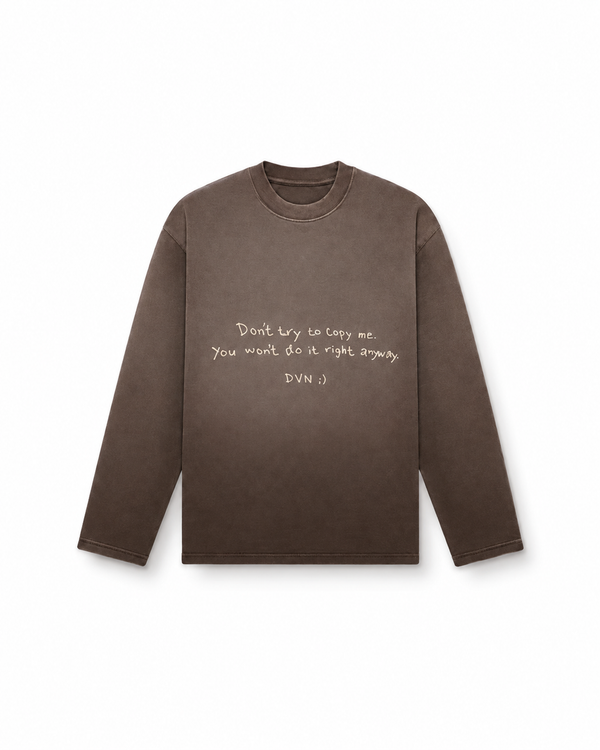 Don’t try to copy me ;) longsleeve sunfaded chocolate brown