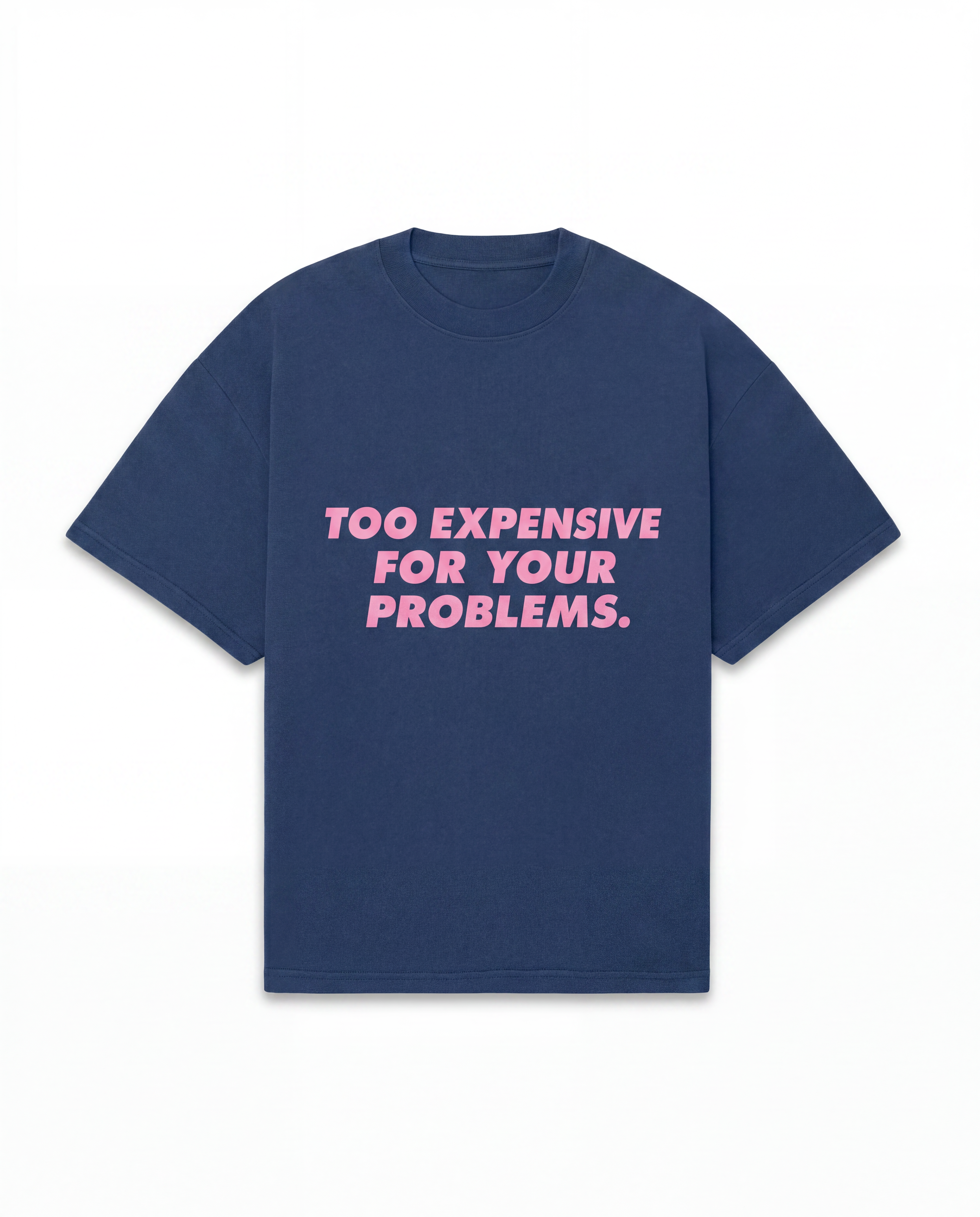 Too expensive for your problems. oversized tee